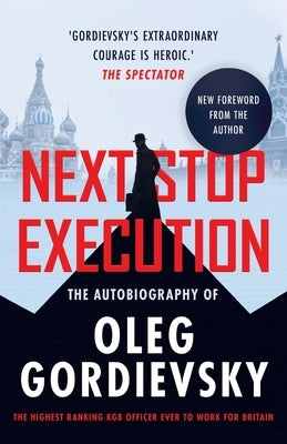 Next Stop Execution: The Autobiography of Oleg Gordievsky Paperback Lume Books