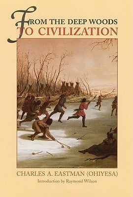 From the Deep Woods to Civilization: Chapters in the Autobiography of an Indian Bison