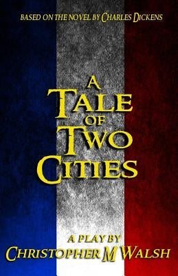 A Tale Of Two Cities: A Play Paperback Sordelet Ink