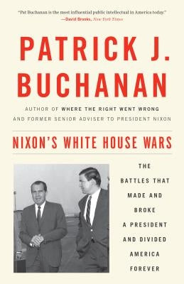 Nixon's White House Wars: The Battles That Made and Broke a President and Divided America Forever Paperback Crown Forum