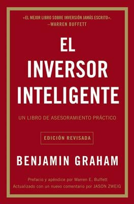 El Inversor Inteligente: Un Libro de Asesoramiento Práctico = The Intelligent Investor by Graham, Benjamin - CA Corrections Bookstore