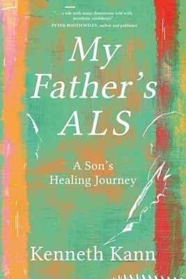My Father's ALS: A Son's Healing Journey Paperback Koehler Books