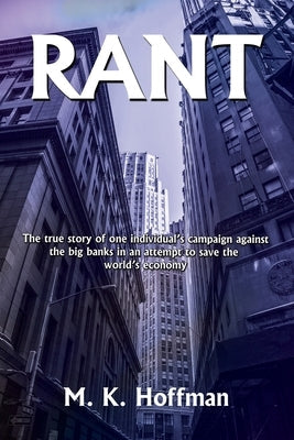Rant: The Story of One Man's Attempt to Save the World's Economy Paperback Ebooks2go Inc