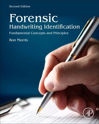 Forensic Handwriting Identification: Fundamental Concepts and Principles by Morris, Ron N.