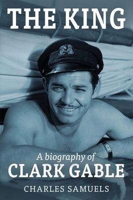 The King: A Biography of Clark Gable Paperback Pathfinder Books