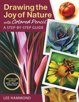 Drawing the Joy of Nature with Colored Pencil: A Step-By-Step Guide Paperback Get Creative 6