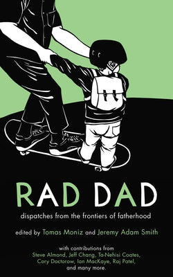 Rad Dad: Dispatches from the Frontiers of Fatherhood Paperback PM Press
