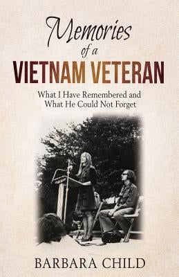 Memories of a Vietnam Veteran: What I Have Remembered and What He Could Not Forget Paperback Chiron Publications