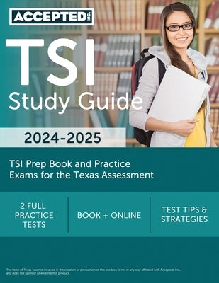 TSI Study Guide 2024-2025: TSI Prep Book and Practice Exams for the Texas Assessment Paperback Accepted, Inc.