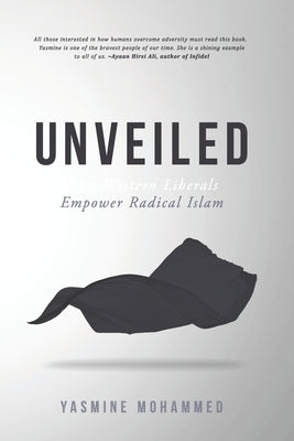 Unveiled: How Western Liberals Empower Radical Islam Paperback Free Hearts Free Minds