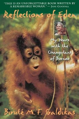 Reflections of Eden: My Years with the Orangutans of Borneo Paperback Back Bay Books