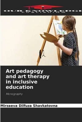 Art pedagogy and art therapy in inclusive education Paperback Our Knowledge Publishing