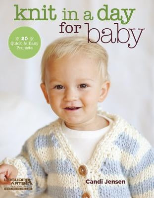 Knit in a Day for Baby: 20 Quick & Easy Projects Paperback Leisure Arts