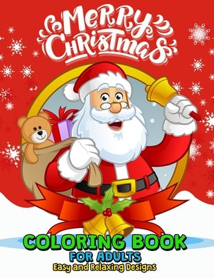 Merry Christmas Coloring Books for Adults Easy and Relaxing Design: Santa, Snowman, Elves and Friend Paperback Independently Published