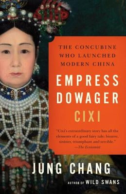 Empress Dowager CIXI: The Concubine Who Launched Modern China Anchor Books
