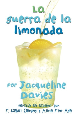 La Guerra de la Limonada: The Lemonade War (Spanish Edition) = The Lemonade War by Davies, Jacqueline