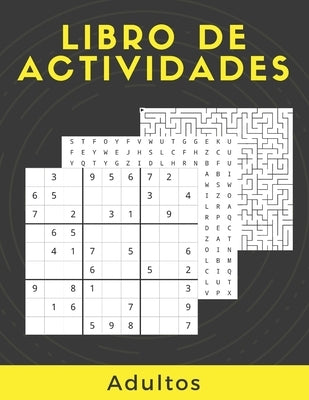 Libro De Actividades Adultos: Rompecabezas Para Adultos Letra Grande Con Soluciones...Sudoku, laberintos, Sopa De Letras, decodifica las palabras y by Editor, Actividades Por Doquier