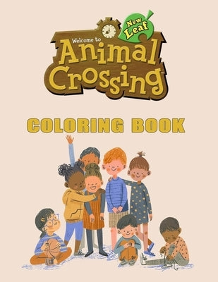 Animal Crossing Coloring Book: Wonderful book for Animal Crossing fans Amazing Updated Images with Perfect Quality 2020 May Big book. Paperback Independently Published