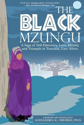 The Black Mzungu: A Saga Self-discovery, Love, Identity, and Triumph In Tanzania, East Africa Paperback Lift