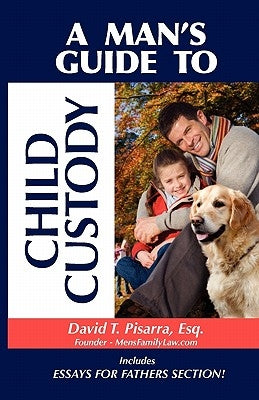 A Man's Guide to Child Custody by Pisarra, David T.