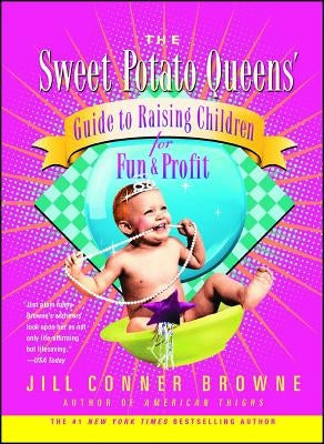 The Sweet Potato Queens' Guide to Raising Children for Fun and Profit Paperback Simon & Schuster