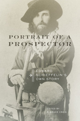 Portrait of a Prospector: Edward Schieffelin's Own Story Paperback University of Oklahoma Press