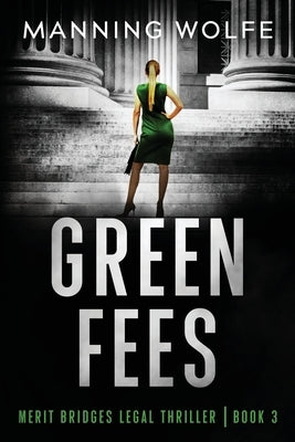 Green Fees: A Merit Bridges Legal Thriller by Wolfe, Manning