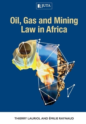 Oil, Gas and Mining Law in Africa by Lauriol, Thierry