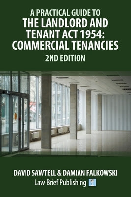 A Practical Guide to the Landlord and Tenant Act 1954: Commercial Tenancies - 2nd Edition by Sawtell, David