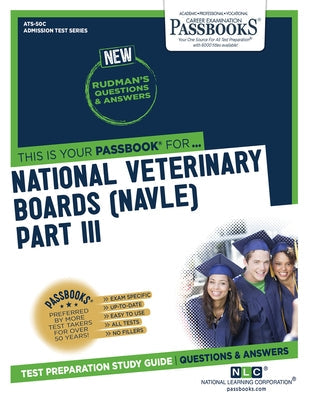 National Veterinary Boards (Nbe) (Nvb) Part III - Physical Diagnosis, Medicine, Surgery (Ats-50c): Passbooks Study Guide by National Learning Corporation