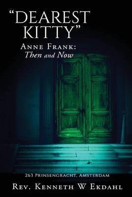 Dearest Kitty: Anne Frank: Then and Now Paperback Ewings Publishing LLC