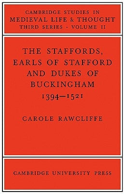 The Staffords, Earls of Stafford and Dukes of Buckingham: 1394-1521 Paperback Cambridge University Press