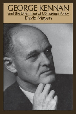 George Kennan: And the Dilemmas of Us Foreign Policy Paperback Oxford University Press, USA