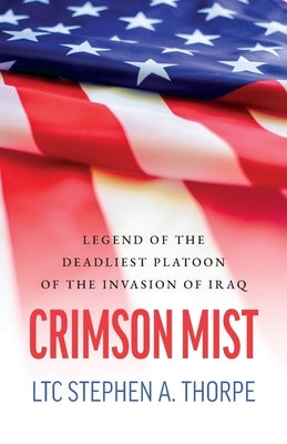 Crimson Mist: Legend of the Deadliest Platoon of the Invasion of Iraq Paperback Palmetto Publishing