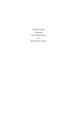 Benjamin R. Smith A Biography of My Quaker Ancestor Paperback Richard Lutman