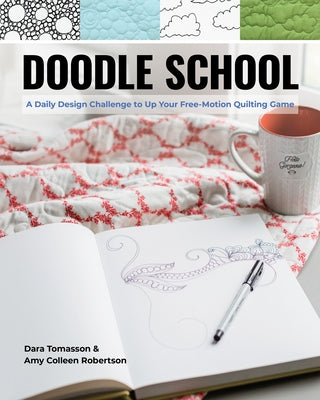 Doodle School: A Daily Design Challenge to Up Your Free-Motion Quilting Game Paperback C&T Publishing