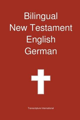 Bilingual New Testament, English - German Bible Transcripture International