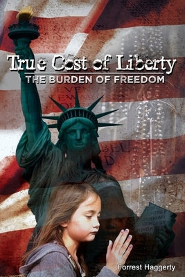 True Cost of Liberty: The Burden of Freedom Paperback Speaktruth Media Group LLC