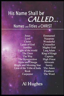 His Name Shall Be Called...: Studies of Names and Titles of Jesus Christ Bible Independently Published