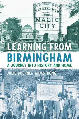Learning from Birmingham: A Journey Into History and Home Paperback University Alabama Press