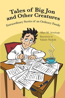 Tales of Big Jon and Other Creatures: The Extraordinary Times of an Ordinary Family Paperback Allan Armitage