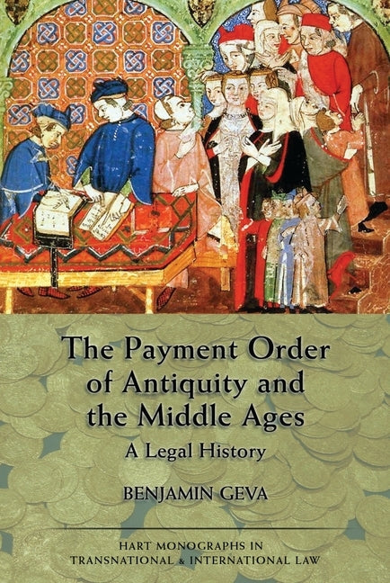 The Payment Order of Antiquity and the Middle Ages by Geva, Benjamin