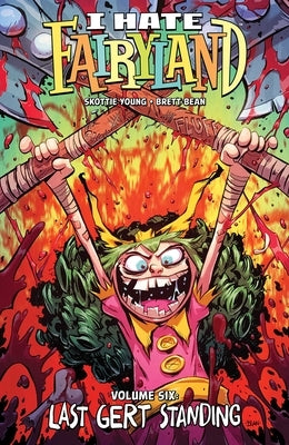 I Hate Fairyland Volume 6: Last Gert Standing by Young, Skottie