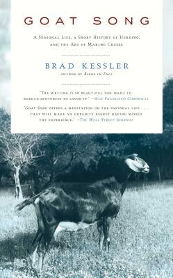 Goat Song: A Seasonal Life, a Short History of Herding, and the Art of Making Cheese Scribner Book Company