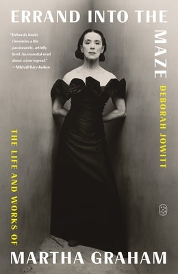 Errand Into the Maze: The Life and Works of Martha Graham Paperback Picador USA