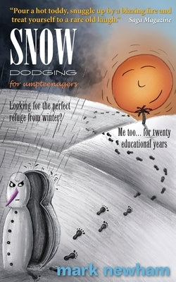 Snow-Dodging for Umpteenagers: Looking for the perfect refuge from winter? Me too... for twenty educational years. Paperback Moriartimedia.com
