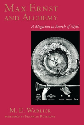 Max Ernst and Alchemy: A Magician in Search of Myth Paperback University of Texas Press