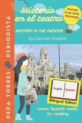 MISTERIO EN EL TEATRO - MYSTERY IN THE THEATER (Spanish- English Edition): Learn Spanish easily by reading. Beginners A1-A2 by García Martín, Carolina