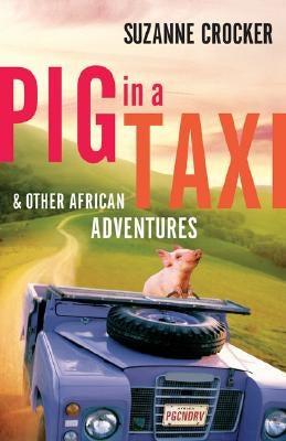 Pig in a Taxi and Other African Adventures Paperback Baker Books