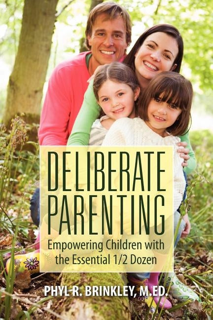Deliberate Parenting: Empowering Children with the Essential 1/2 Dozen Paperback Outskirts Press